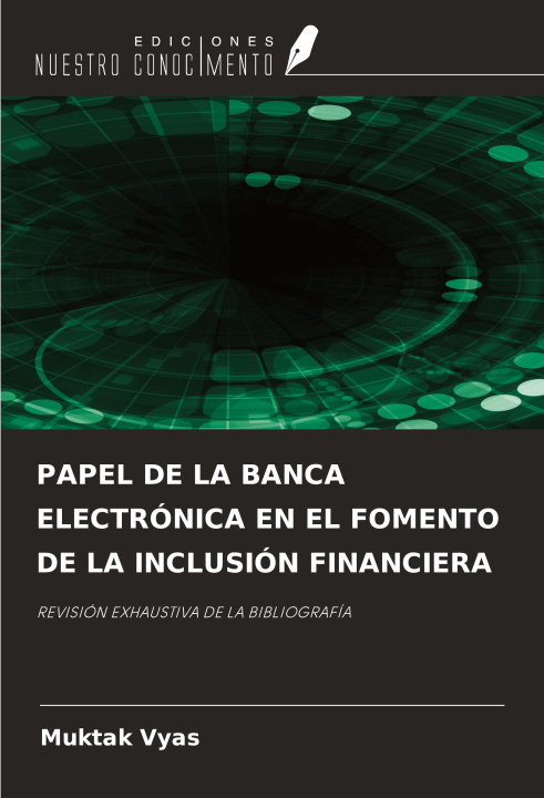 Libro PAPEL DE LA BANCA ELECTRÓNICA EN EL FOMENTO DE LA INCLUSIÓN FINANCIERA 