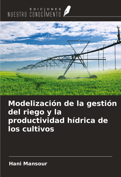 Libro Modelización de la gestión del riego y la productividad hídrica de los cultivos 