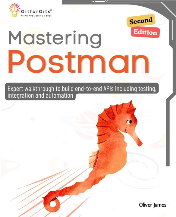 Libro Mastering Postman, Second Edition Oliver James