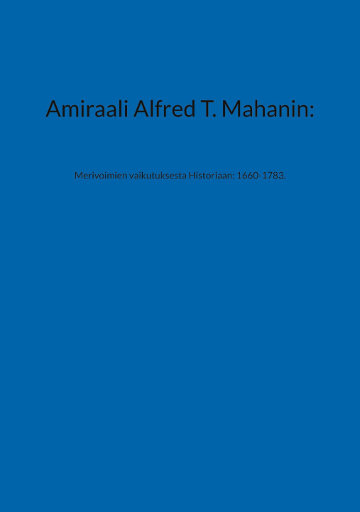 Knjiga Amiraali Alfred T. Mahanin: Petri Luosto
