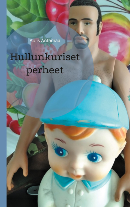 Kniha Hullunkuriset perheet Aulis Antamaa