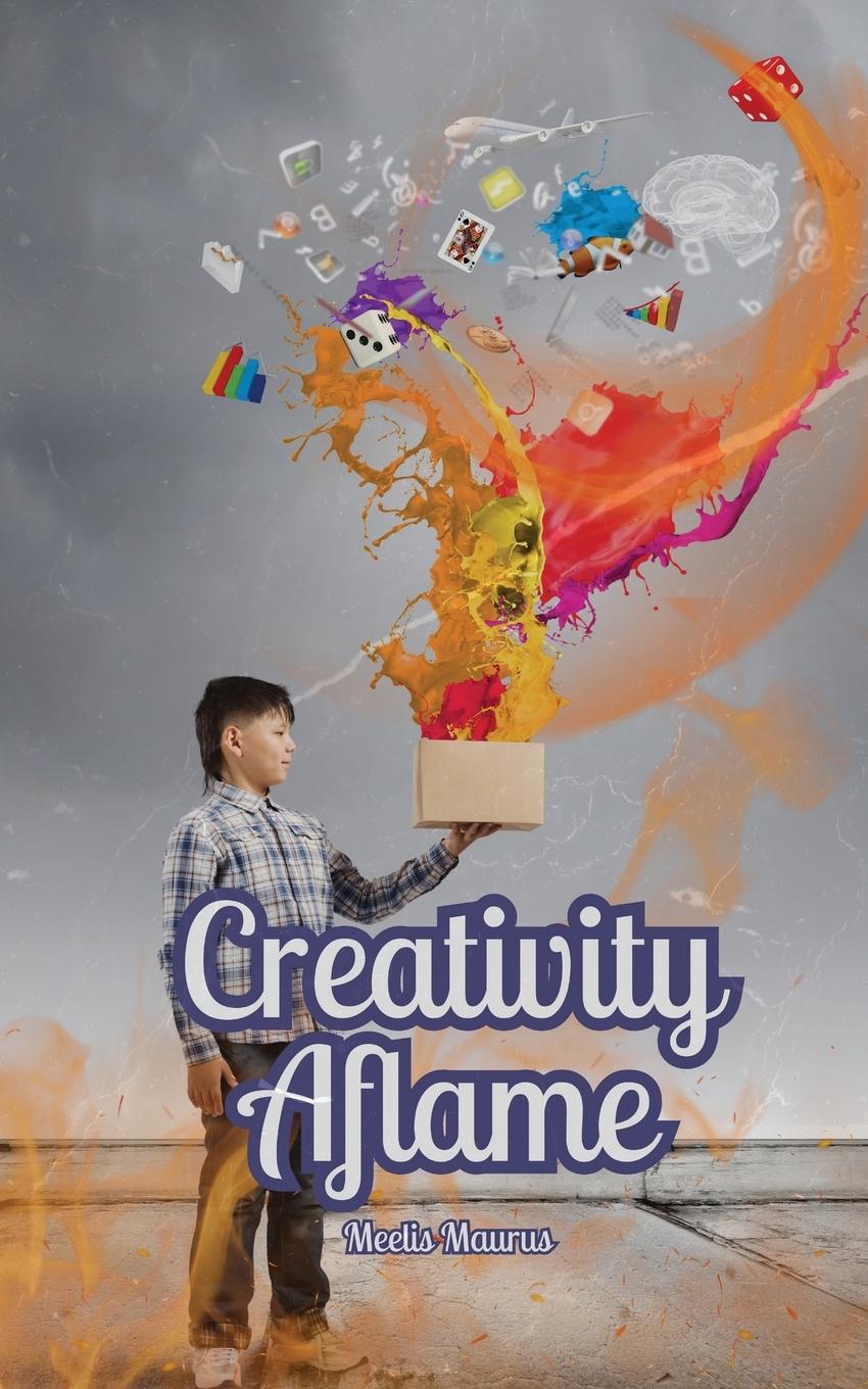 Knjiga Creativity Aflame Meelis Maurus