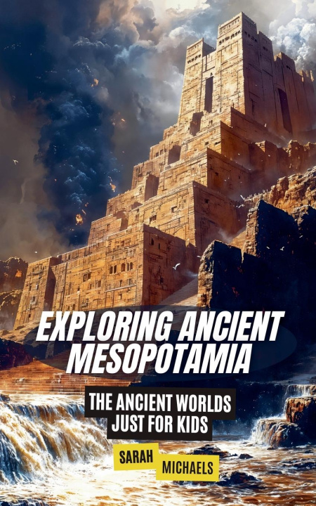 Knjiga Exploring Ancient Mesopotamia Sarah Michaels
