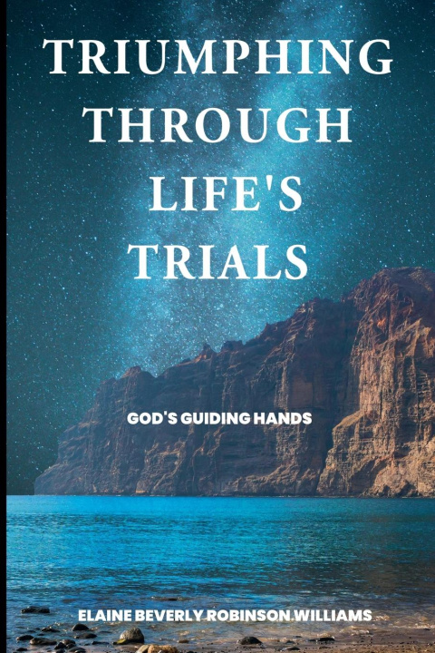 Knjiga Triumphing Through Life's Trials Elaine Beverly Robinson Williams