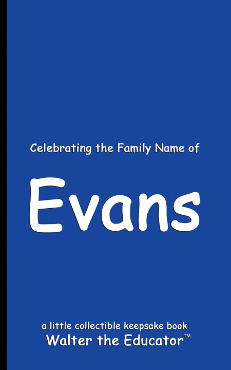 Libro Celebrating the Family Name of Evans Walter the Educator