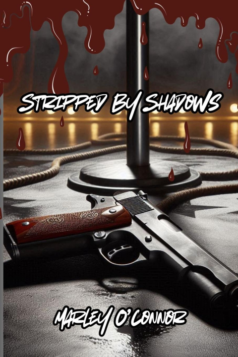 Knjiga Stripped By Shadows Marley O'Connor