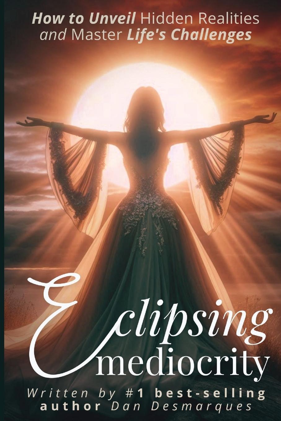 Libro Eclipsing Mediocrity Dan Desmarques