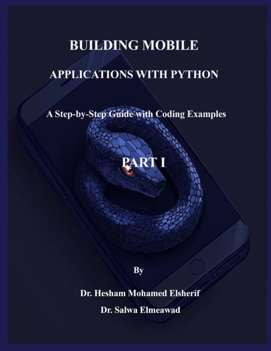 Knjiga Building Mobile Applications with Python - PART I Salwa Elmeawad