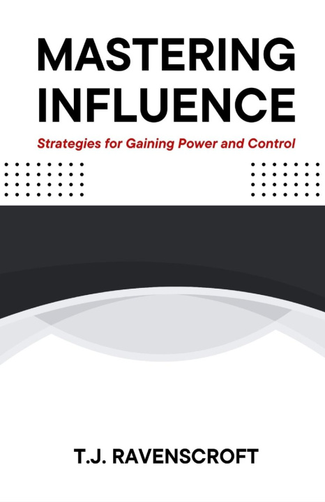 Knjiga Mastering Influence T.J. Ravenscroft
