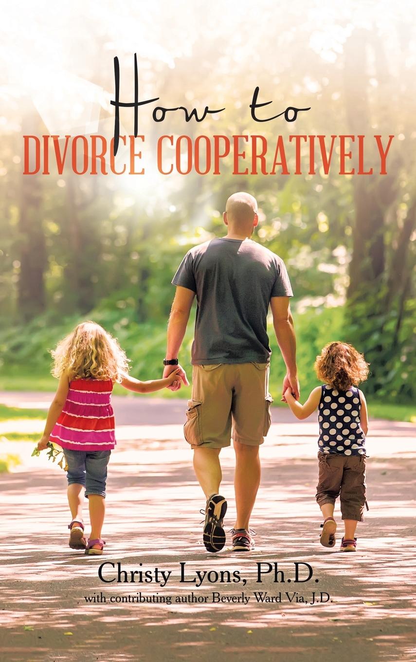 Knjiga How to Divorce Cooperatively Christy Lyons Ph.D.