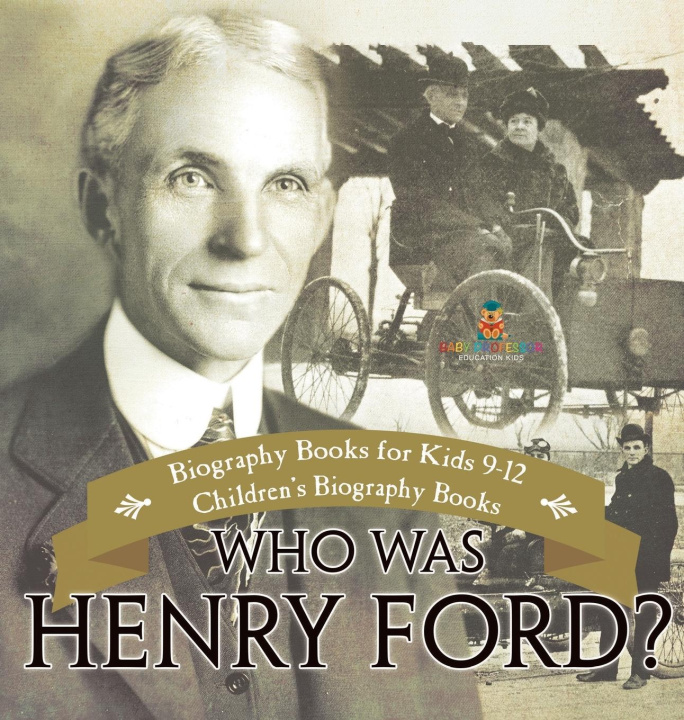 Libro Who Was Henry Ford? - Biography Books for Kids 9-12 | Children's Biography Books Baby Professor