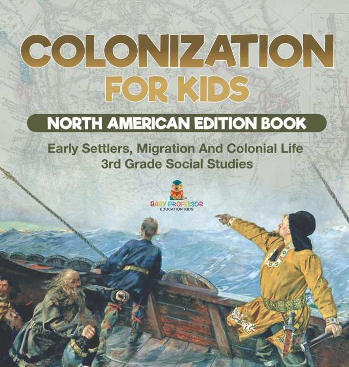 Boek Colonization for Kids - North American Edition Book | Early Settlers, Migration And Colonial Life | 3rd Grade Social Studies Baby Professor