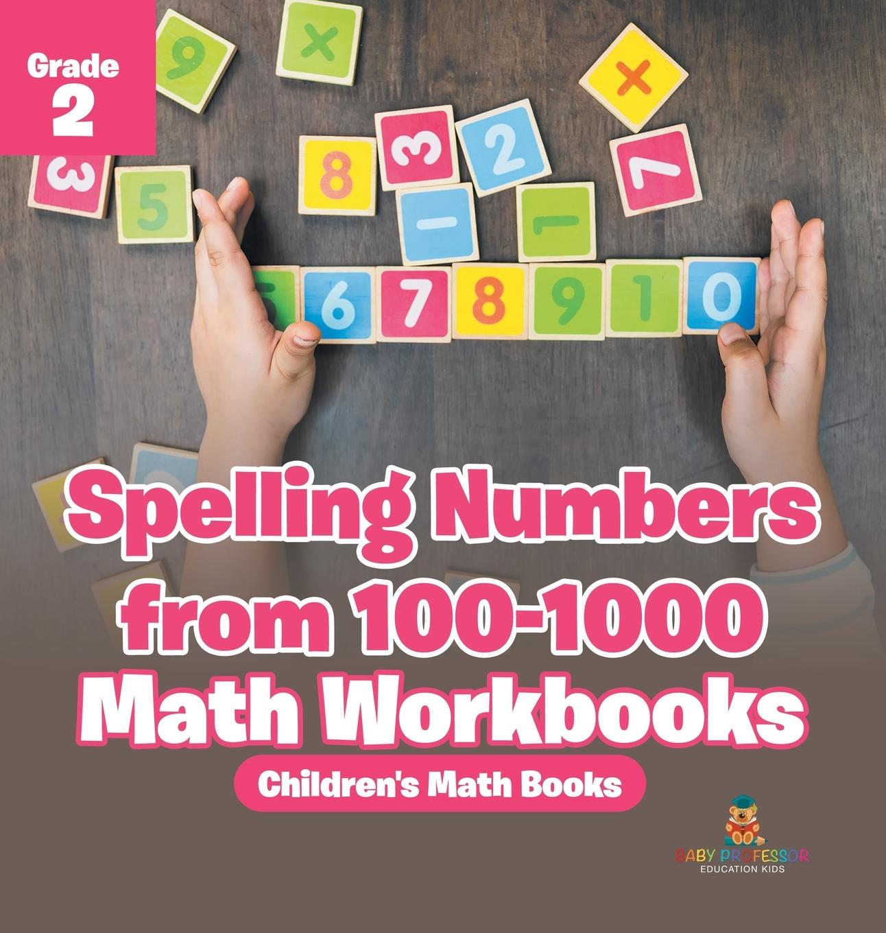 Knjiga Spelling Numbers from 100-1000 - Math Workbooks Grade 2 | Children's Math Books Baby Professor