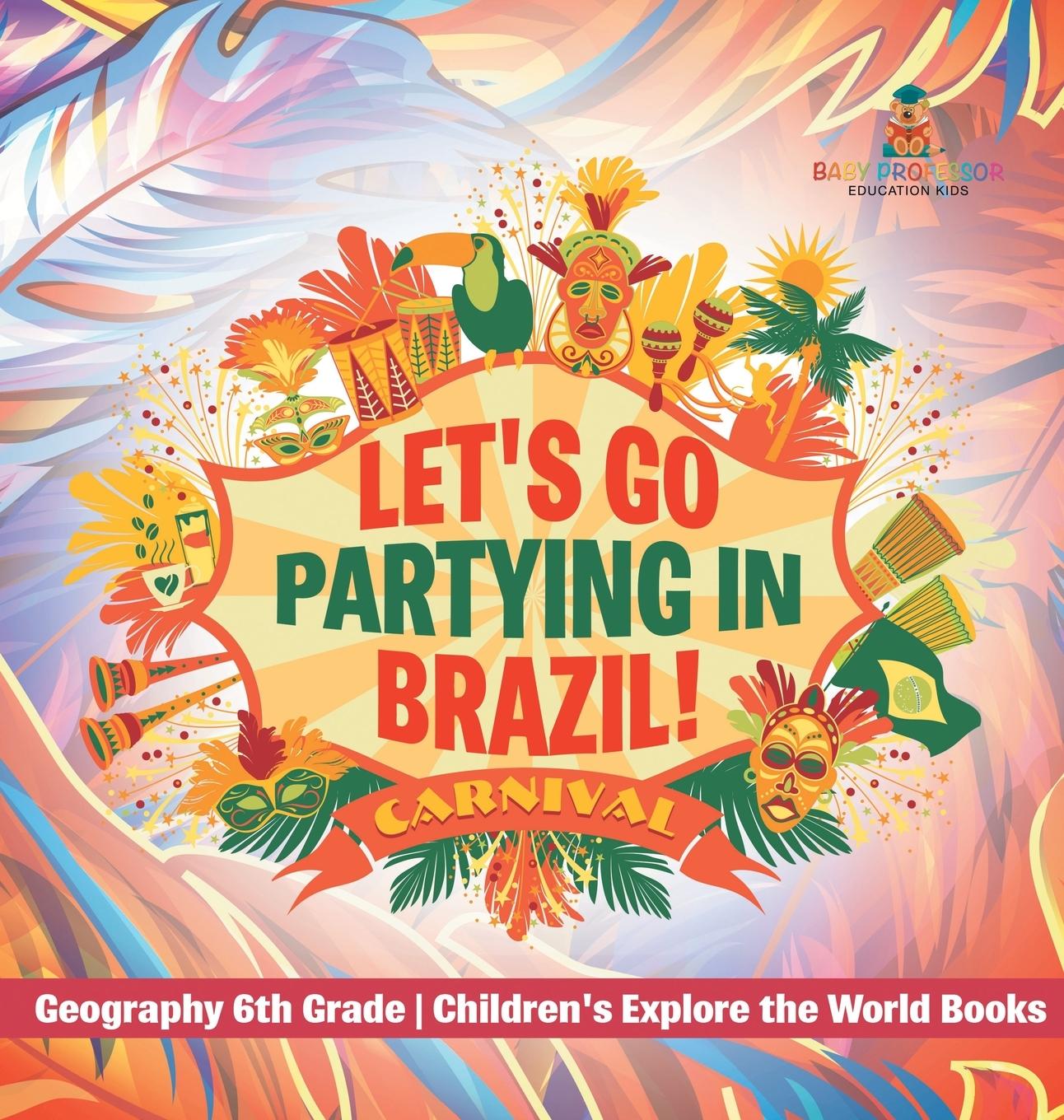 Boek Let's Go Partying in Brazil! Geography 6th Grade | Children's Explore the World Books Baby Professor