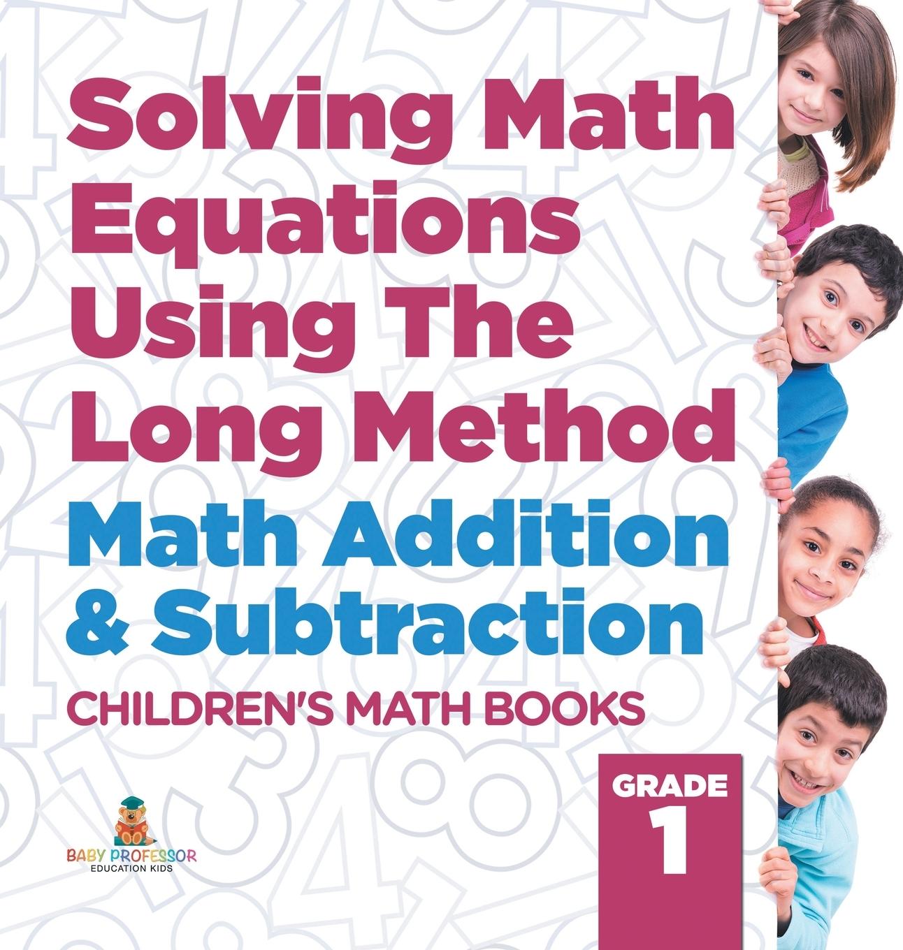 Knjiga Solving Math Equations Using The Long Method - Math Addition & Subtraction Grade 1 | Children's Math Books Baby Professor