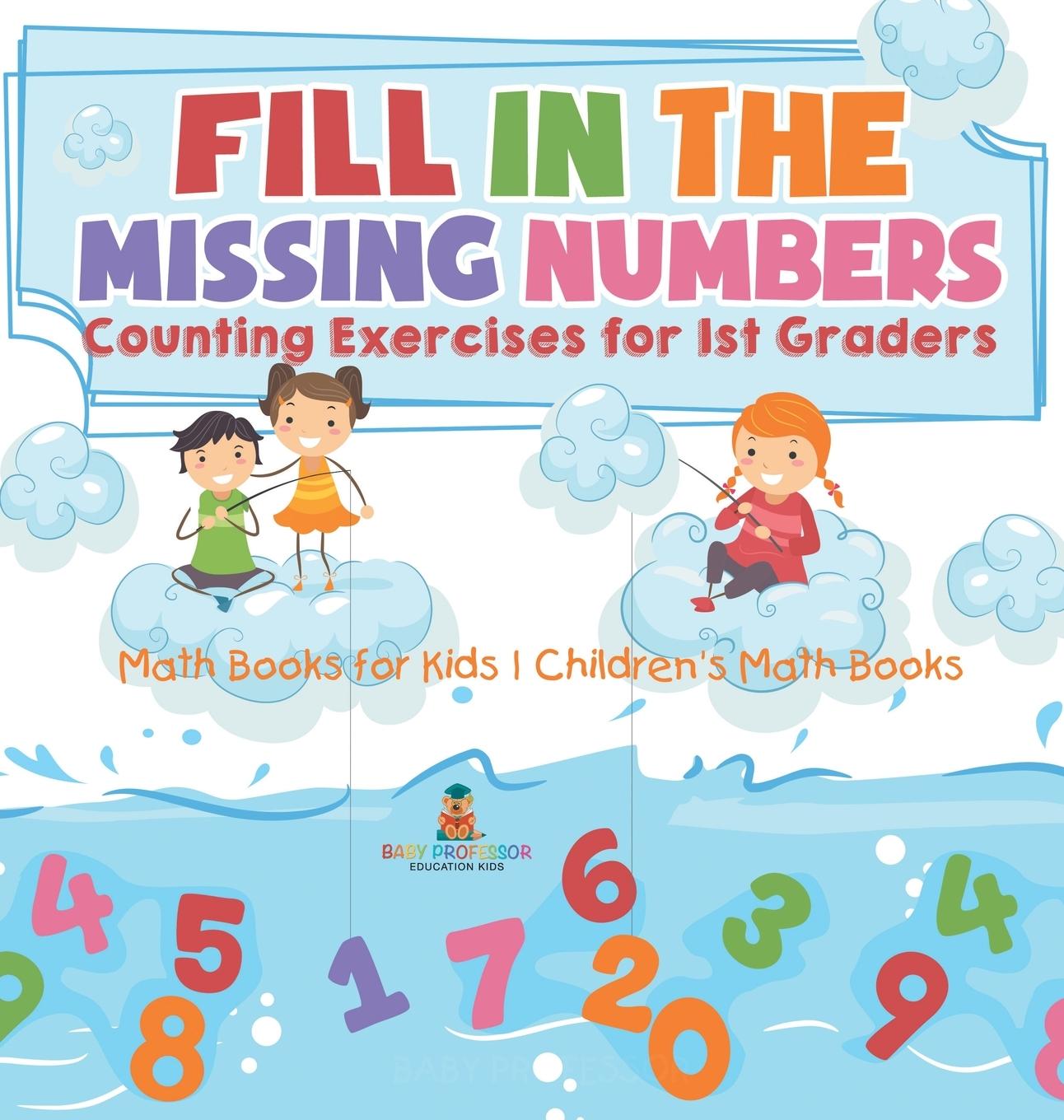 Boek Fill In The Missing Numbers - Counting Exercises for 1st Graders - Math Books for Kids | Children's Math Books Baby Professor