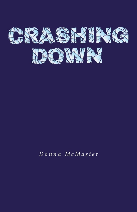 Knjiga Crashing Down Donna McMaster