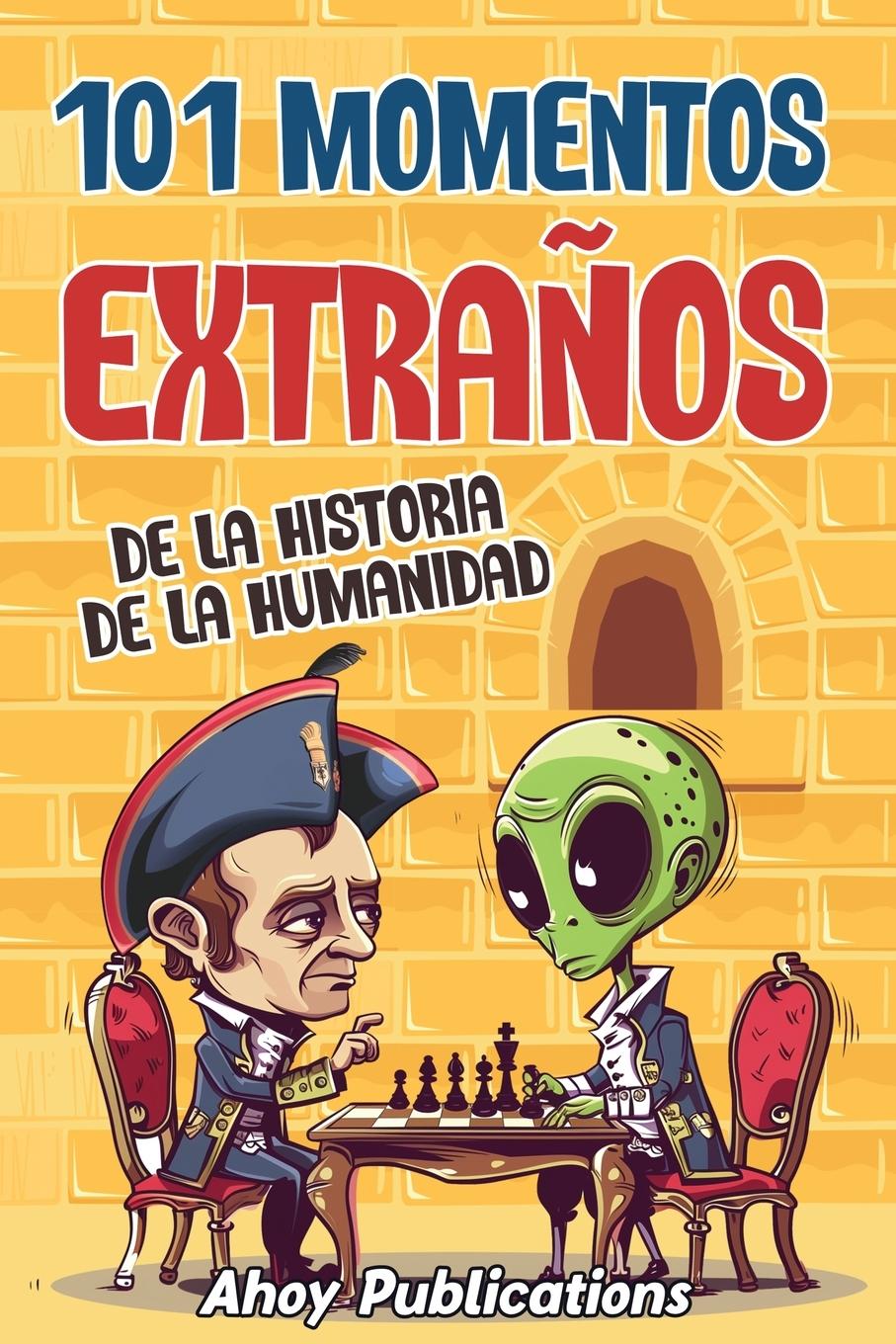 Boek 101 momentos extra?os de la historia de la humanidad Ahoy Publications