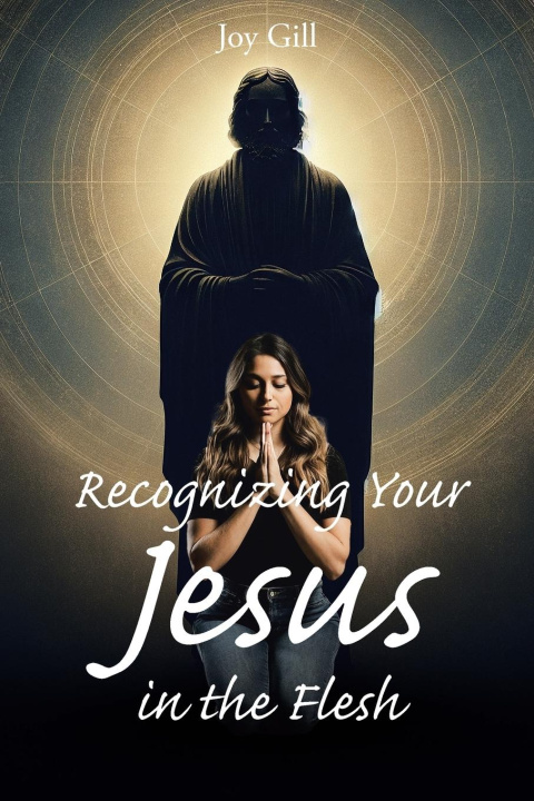 Book Recognizing Your Jesus in the Flesh Joy Gill