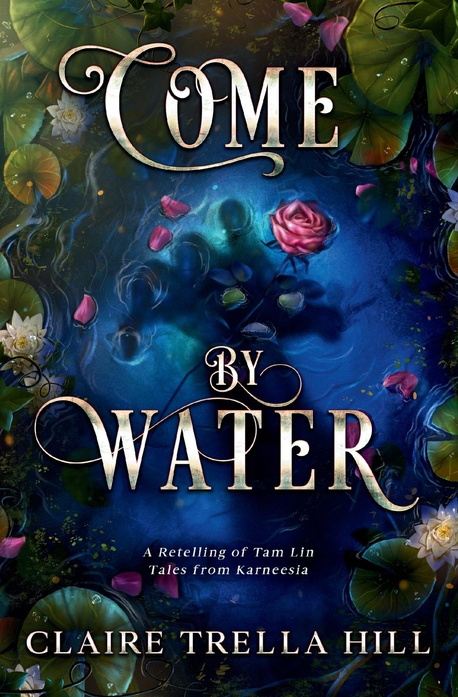 Book Come by Water Claire Trella Hill