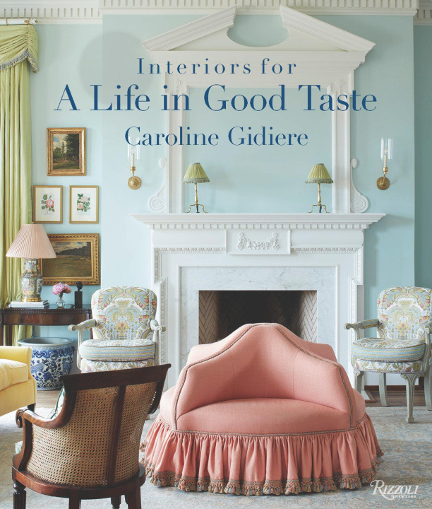 Könyv INTERIORS FOR A LIFE IN GOOD TASTE GIDIERE CAROLINE