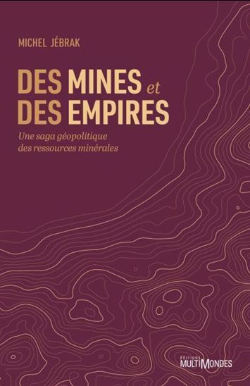Boek DES MINES ET DES EMPIRES JEBRAK MICHEL