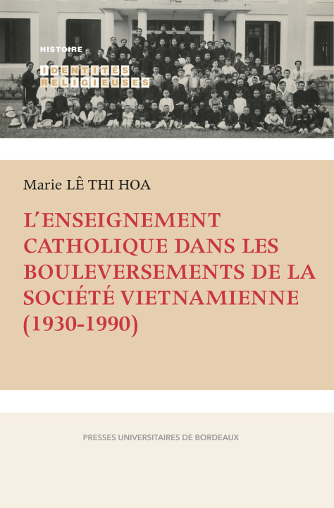 Libro L’enseignement catholique dans les bouleversements de la société vietnamienne (1930-1990) Lê Thi Hoa