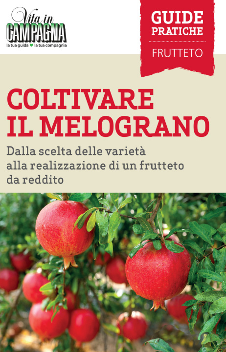 Carte Coltivare il melograno. Dalla scelta delle varietà alla realizzazione di un frutteto da reddito Ferdinando Cossio