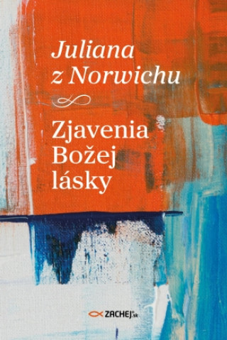 Książka Juliana z Norwichu: Zjavenia Božej lásky Juliana z Norwichu