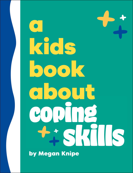 Book A Kids Book About Coping Skills Megan Knipe