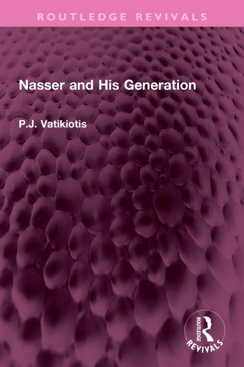 Buch Nasser and His Generation P.J. Vatikiotis
