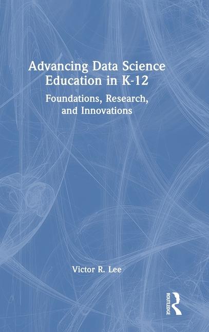 Kniha Advancing Data Science Education in K-12 Victor R. Lee