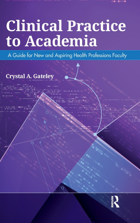 Buch Clinical Practice to Academia Crystal Gateley