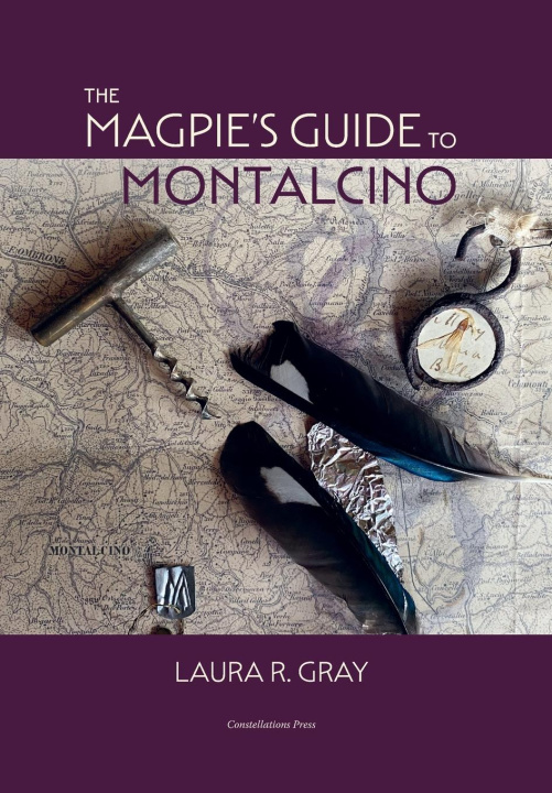 Knjiga The Magpie's Guide to Montalcino Laura R. Gray