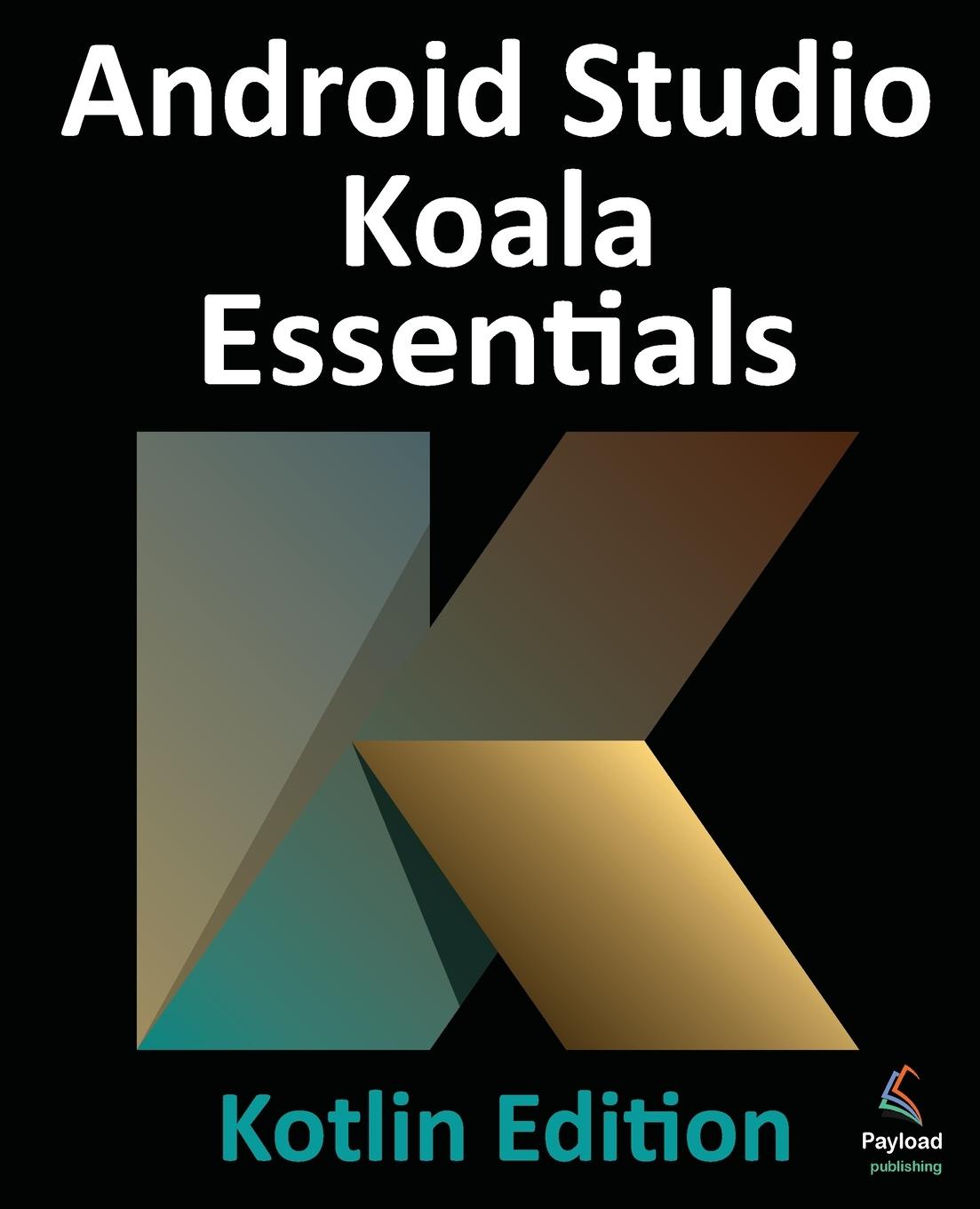 Knjiga Android Studio Koala Essentials - Kotlin Edition Smyth