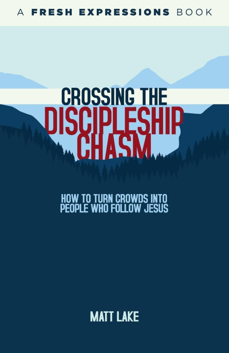 Knjiga Crossing the Discipleship Chasm Matt Lake