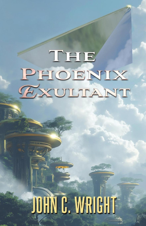 Knjiga The Phoenix Exultant John C. Wright