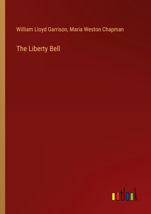 Buch The Liberty Bell Maria Weston Chapman