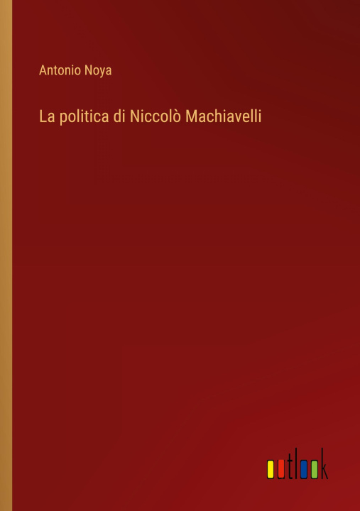 Boek La politica di Niccol? Machiavelli Antonio Noya