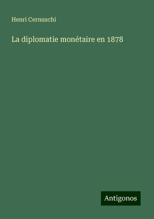 Knjiga La diplomatie monétaire en 1878 Henri Cernuschi