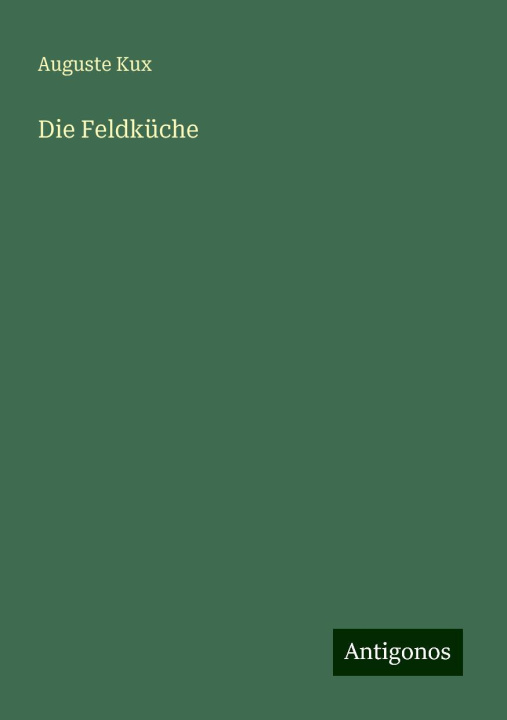 Knjiga Die Feldküche Auguste Kux