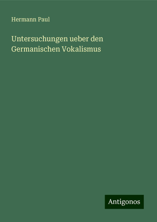 Libro Untersuchungen ueber den Germanischen Vokalismus Hermann Paul