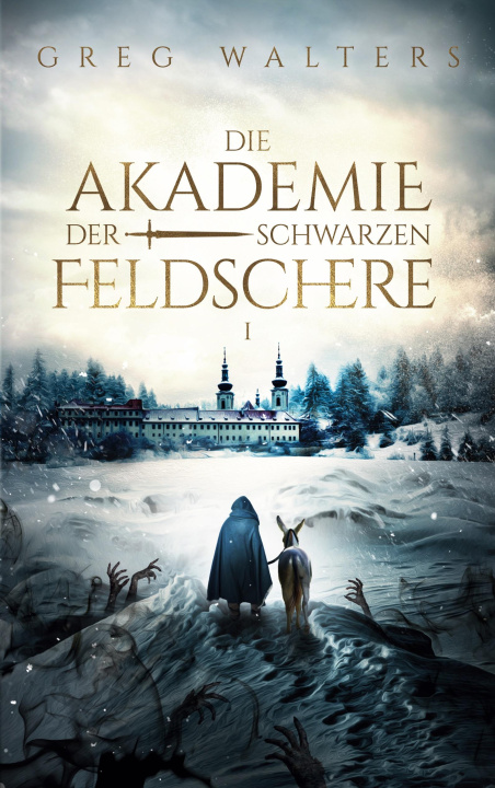 Knjiga Die Akademie der schwarzen Feldschere Greg Walters