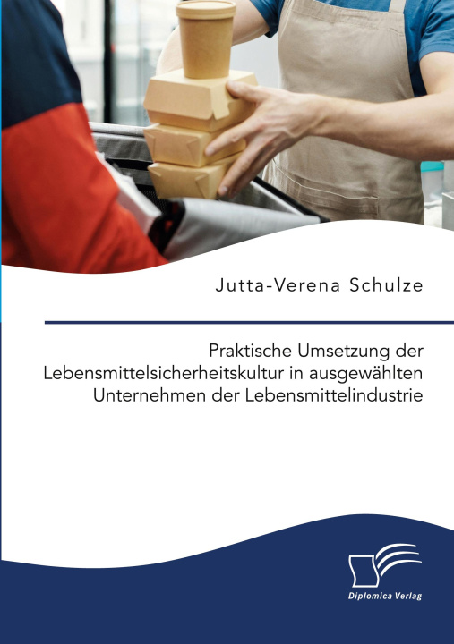 Boek Praktische Umsetzung der Lebensmittelsicherheitskultur in ausgewählten Unternehmen der Lebensmittelindustrie 