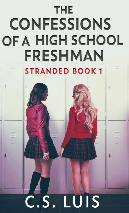 Libro The Confessions Of A High School Freshman C.S. Luis
