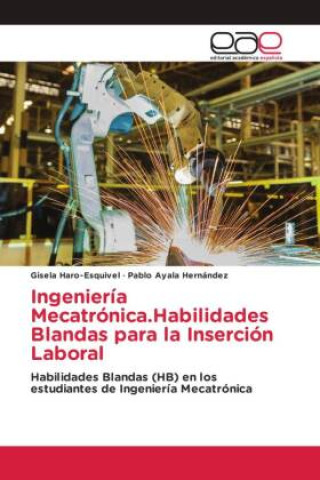 Libro Ingeniería Mecatrónica.Habilidades Blandas para la Inserción Laboral Pablo Ayala Hernández