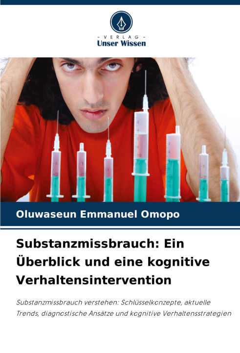 Libro Substanzmissbrauch: Ein Überblick und eine kognitive Verhaltensintervention Oluwaseun Emmanuel Omopo
