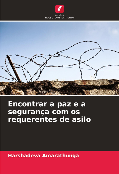 Knjiga Encontrar a paz e a segurança com os requerentes de asilo Harshadeva Amarathunga