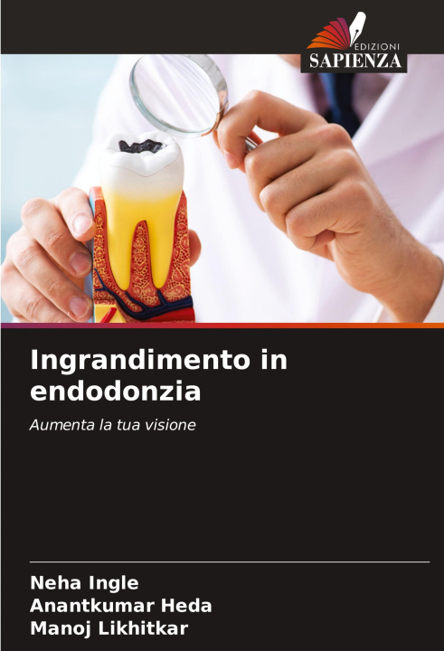 Knjiga Ingrandimento in endodonzia Anantkumar Heda