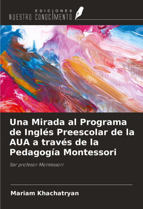 Libro Una Mirada al Programa de Inglés Preescolar de la AUA a través de la Pedagogía Montessori 
